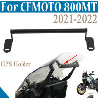 2022 2021 800 Mt รถจักรยานยนต์นำทาง GPS Stand Holder ศัพท์มือถือ Mount cket สำหรับ CFMOTO CF 800MT