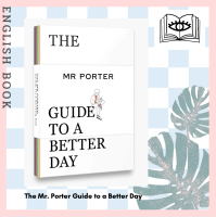 [Querida] หนังสือภาษาอังกฤษ The Mr. Porter Guide to a Better Day by MR PORTER