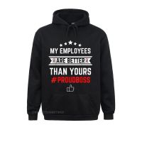 Mens 2021 Hot Sale Hoodies Mother Day Sweatshirts Printed On Long Sleeve My Employees Are Better Than Yours Hoods Size Xxs-4Xl