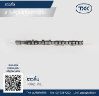 TKK - ราวลิ้น (CAMSHAFT) FORD, WL