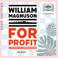 [Querida] หนังสือภาษาอังกฤษ For Profit : A History of Corporations by William Magnuson