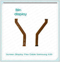 Screen Display Flex Cable For Samsung A30 อะไหล่สายแพรต่อจอ (ได้1ชิ้นค่ะ) อะไหล่มือถือ คุณภาพดี Bin Display