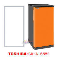 ขอบยางตู้เย็น Toshiba รุ่น GR-A1655E ของแท้ (ขอบยางแบบขันน็อตยึด)