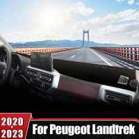 สำหรับเปอโยต์ Landtrek 2020 2021 2022 2023แผงควบคุมรถปกหลีกเลี่ยงแสงเสื่อสีอาทิตย์พรมป้องกันรังสียูวีลื่นแผ่นเครื่องมือ