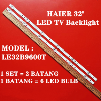 LE32B9600T HAIER ทีวีไฟเรืองแสงทีวี LED/โคมไฟทีวี32นิ้ว LE32B9600 06-32F9-3030-0D20-2X6-584X12-LL-190625 32F9 (ใหม่1ชุด)