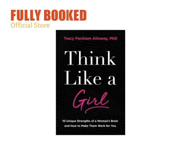 Think Like A Girl: 10 Unique Strengths of A Woman's Brain And How To ...