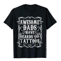 Awesome Dads Have Tattoos And Beards Funny Beard Shirt Fitness Europe Tops Tees On Sale Cotton Mens T Shirt