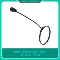 1Piece Gas Inner Filler Cap Cover Rope for Rover LR3 LR4 Range Sport LR053665