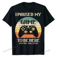 Paused My Game To Be Here Shirt Vintage Gamer Men Son Tshirt Cotton T Shirts Fashionable