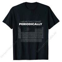 Funny Science Periodic Table I Wear This Shirt Periodically T-Shirt Unique Tops &amp; Tees Cotton Man Tshirts Unique New Arrival