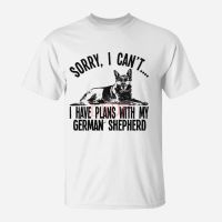 Sorry I Cant I Have Plans With My German Shepherd Dog Unisex T Shirt| | - Aliexpress
