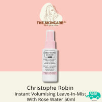 TheSkincare.TH | Christophe Robin Instant Volumising Leave-In-Mist with Rose Water 50ml #TravelSize สเปร์ยเพิ่มวอลลุ่มกับเส้นผม ช่วยยกโคนผมตลอดทั้งวัน