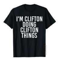 IM Clifton Doing Clifton Things Shirt Funny Gift Idea MenS Newest Party Tees Cotton T Shirts Vintage
