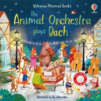 USBORNE MUSICAL BOOK:THE ANIMAL ORCHESTRA PLAYS  BACH BY DKTODAY