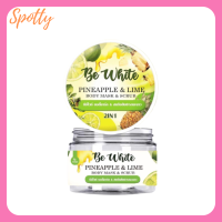 ** 1 กระปุก ** บีอี ไวท์ สครับ สับปะรด &amp; มะนาว Be White Pineapple &amp; Lime Body Mask &amp; Scrub มาส์ก สครับ บำรุงในกระปุกเดียว ขนาดบรรจุุ 300 g. / 1 กระปุก