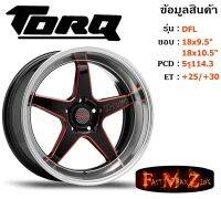 TORQ Wheel DFL ขอบ 18x9.5"/10.5" 5รู114.3 ET+25/+30 สีBKRL ล้อแม็ก ทอล์ค torq18 แม็กรถยนต์ขอบ18