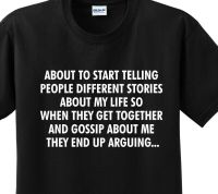 Unique Cotton Tee Shirt Top TALKING GOSSIP TELLING RUMORS MAKING UP STORIES BACKSTABBING T Shirt