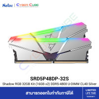 Netac ( SRD5P48DP-32S ) Shadow RGB 32GB Kit (16GB x2) DDR5-4800 U-DIMM CL40 Silver ( แรมพีซี ) RAM PC GAMING