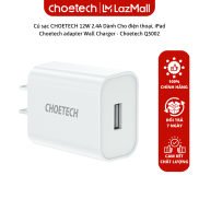Củ sạc CHOETECH 12W 2.4A Dành Cho điện thoại