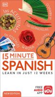 DK 15-MINUTE SPANISH: LEARN IN JUST 12 WEEKS