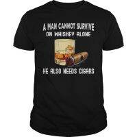 Cant Survive on Whiskey Alone He Needs Cigars. Funny Graphic Phrase T-Shirt. Cotton O-Neck Short Sleeve Mens  F8K2