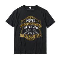 Mens Never Underestimate An Old Man With A Bass Guitar T-Shirt Dominant MenTop T-Shirts Cool Tees Cotton Party