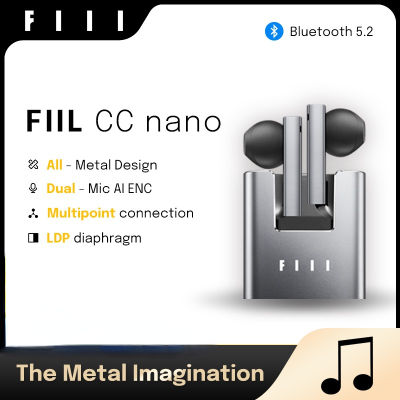 FIIL CC Nano นาโนไร้สายบลูทูธ5.2 TWS หูฟัง Dual-Mic AI ENC หูฟังโลหะทั้งหมดออกแบบ Hi-Fi หูฟังสนับสนุน Fiil + APP