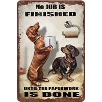 Dachshund Dog Bathroom Tin Sign Roll Paper No Job is Finished Rustic Metal Tin Sign for Home Bathroom Club Housewarming Gift