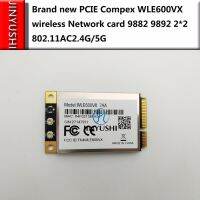 JINYUSHI For Brand new PCIE Compex WLE600VX wireless Network card Industrial grade 9882 9892 2*2 802.11AC2.4G/5G module in stock