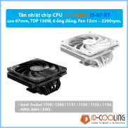 Tản nhiệt chip CPU ID-Cooling IS-67-XT, cao 67mm, TDP 150W, 6 ống đồng
