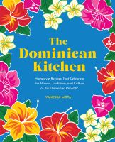 หนังสืออังกฤษ The Dominican Kitchen : Homestyle Recipes That Celebrate the Flavors, Traditions, and Culture of the Dominican Republic [Hardcover]