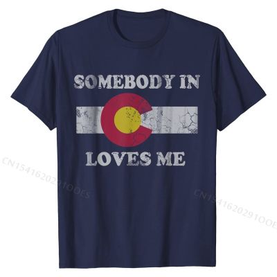 Somebody In Colorado Loves Me T-Shirt Fitted Men T Shirt Cotton Tees Printed