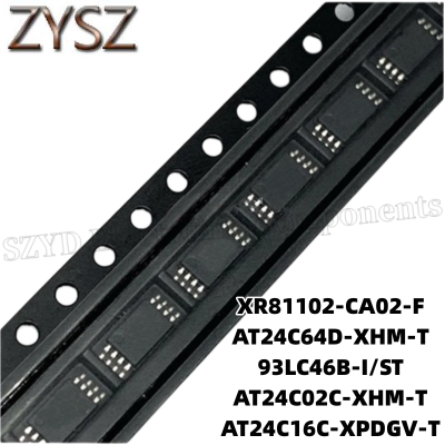 1PCS  TSSOP8-XR81102-CA02-F AT24C64D-XHM-T 93LC46B-I/ST AT24C02C-XHM-T AT24C16C-XPDGV-T Electronic components