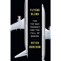 [หนังสือ] Flying Blind: The 737 MAX Tragedy and the Fall of Boeing Peter Robison ภาษาอังกฤษ english book