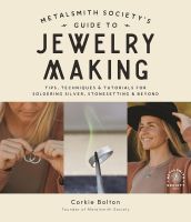 หนังสืออังกฤษใหม่ Metalsmith Societys Guide to Jewelry Making : Tips, Techniques &amp; Tutorials for Soldering Silver, Stonesetting &amp; Beyond [Paperback]