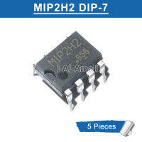 จุ่ม MIP2H2 5ชิ้น-7 M1P2H2ชิปแหล่งจ่ายไฟไอซี DIP7 2H2แบบใหม่ดั้งเดิม