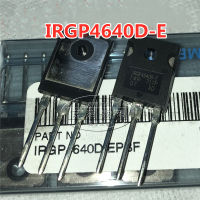 2ชิ้น IRGP4640D-E ถึง-247 IRGP4640 IRGP4640D-EPBF IRGP46400-E TO247 60A 600V ทรานซิสเตอร์ใหม่แบบดั้งเดิม IGBT