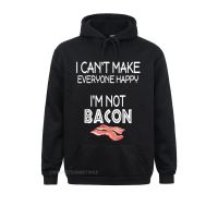 I Cant Make Everyone Happy Im Not Bacon Oversized Hoodie Fitness Tight Black Men Hoodies Sportswears Popular Sweatshirts Size Xxs-4Xl