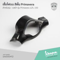 [5A000412] ครอบแฮนด์ตัวบน หรือ เสื้อไฟบน งานดิบ สีพื้น สำหรับรุ่น  Primavera 125, 150 3V I-GET