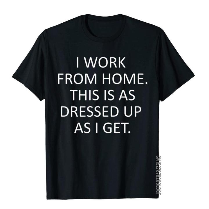 i-work-from-home-sarcastic-saying-funny-work-from-home-t-shirt-brand-mens-top-t-shirts-cotton-tops-shirt-summer