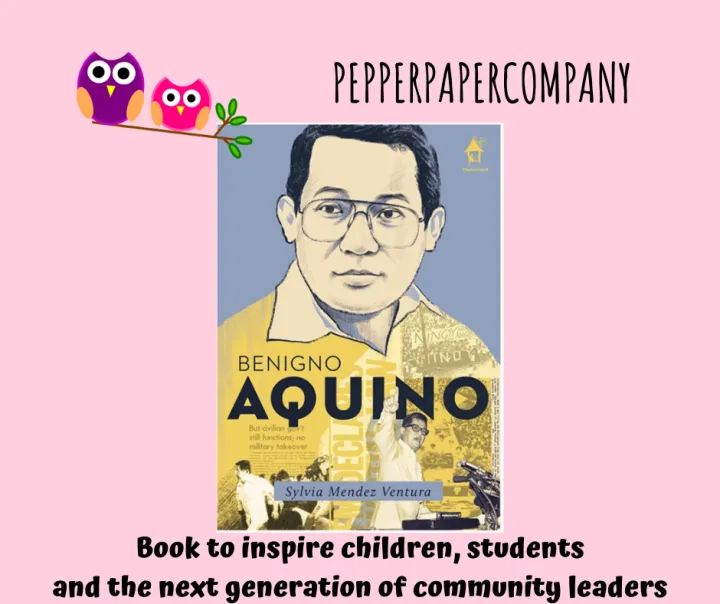 GREAT LIVES BENIGNO AQUINO WRITTEN BY SYLVIA MENDEZ VENTURA COVER ART BY ADRIAN PANADERO