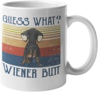 Guess What Wiener Butt Coffee Mug Dog Puppy Dachshund Funny Cute Motivation Inspiration 11-ounce White Ceramic Cup