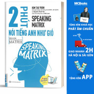 Speaking Matrix - 2 Phút Nói Tiếng Anh Như Gió - Kèm App Nghe Online thumbnail