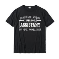 Funny Super Cool Assistant T-Shirt Funny Gift Cotton T Shirt For Men Group Tops T Shirt Latest Casual