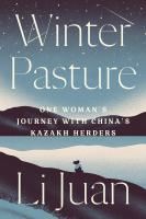 หนังสืออังกฤษใหม่ Winter Pasture : One Womans Journey with Chinas Kazakh Herders [Hardcover]