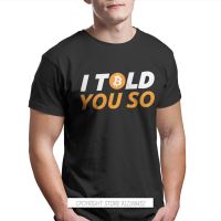 I Told You So Crew Neck Tshirt Bitcoin Cryptocurrency Miners Meme Pure T Mans Individuality Fluffy Big