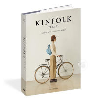 THE KINFOLK TRAVEL : SLOWER WAYS TO SEE THE WORLD