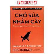 Fahasa - Chó Sủa Nhầm Cây - Tại Sao Những Gì Ta Biết Về Thành Công Có Khi