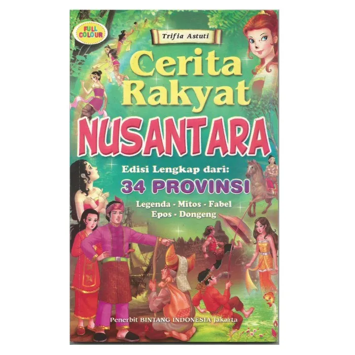 Original Cerita Rakyat Nusantara Edisi Lengkap 34 Provinsi Bergambar ...