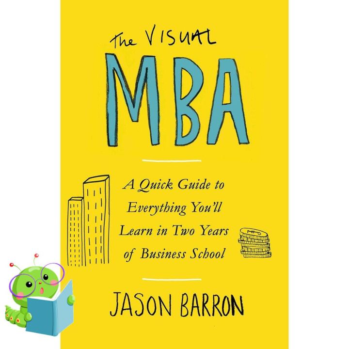 How may I help you? หนังสือภาษาอังกฤษ VISUAL MBA, THE: A QUICK GUIDE TO EVERYTHING YOULL LEARN IN TWO YEARS OF BUSINESS SCHOOL
